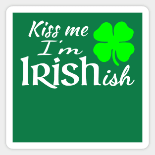 Kiss Me Im Irishish Sticker